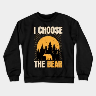 I Choose The Bear Crewneck Sweatshirt